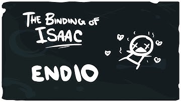 The Binding of Isaac - End 10 (1080p)