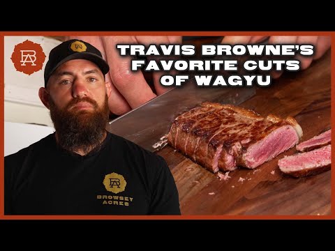 Travis Browne's Favorite Wagyu Beef Cuts From Browsey Acres