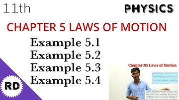 Class 11 Physics Chapter 5 Example 5.1 Example 5.2 Example 5.3 Example 5.4 #lawsofmotion