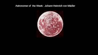 Astronomer of the Week Johann Heinrich von Madler