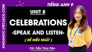 Tiếng Anh 9 - Unit 8: Speak and Listen - trang 66, 67, 68 - Cô Trần Thủy Tiên (DỄ HIỂU NHẤT)