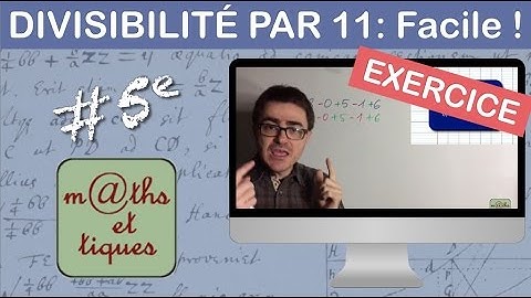 Savoir si un nombre est divisible par 11 - Cinquième