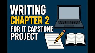 Writing Chapter 2 for IT Capstone Project | Step-by-Step Guide