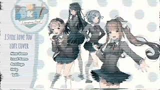 I Still Love You From Doki Doki Literature Club A Lofi Inspired Cover