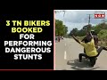 Tamil nadu news 3 bikers detained for performing dangerous stunts  latest news  english news