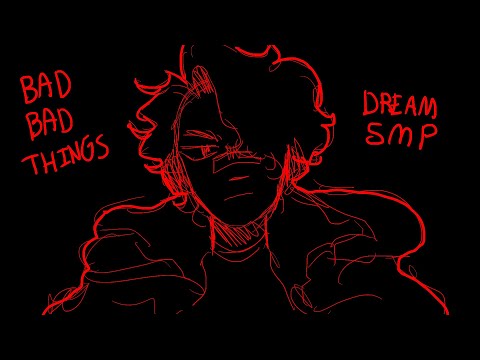 Bad Bad Things // Dream SMP Animatic