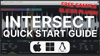 INTERSECT Quick Start Guide — Free Sample Slicing Plugin (Mac/Win/Linux)