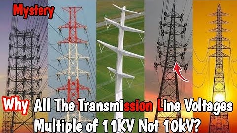 Why are all the transmission line voltages multiple of 11KV not 10kV? | facts