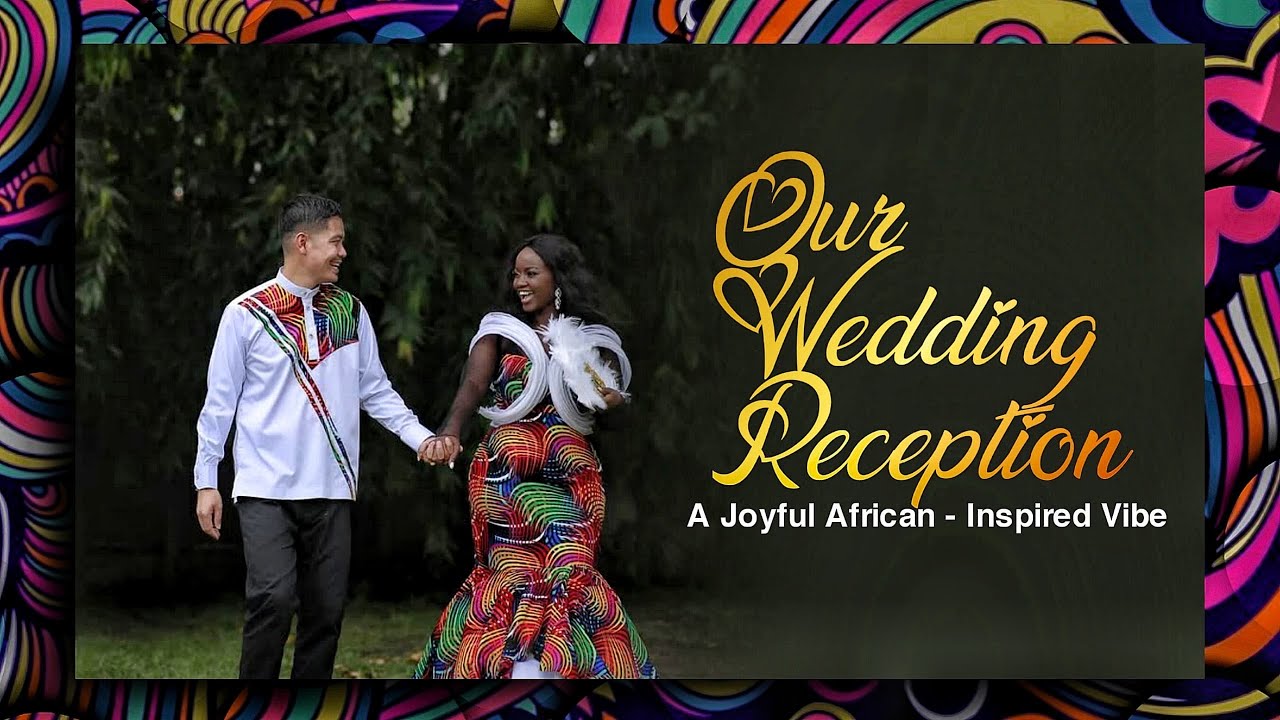 Our Wedding Reception- Joyful African-Inspired Vibes with Filipino Celebration