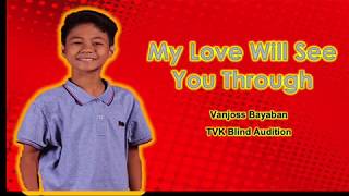 Vanjoss Bayaban - My Love Will See You Through Lyrics | The Voice Kids Philippines Blind Auditions