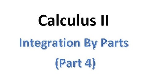 MAT230 Integration By Parts Part 4