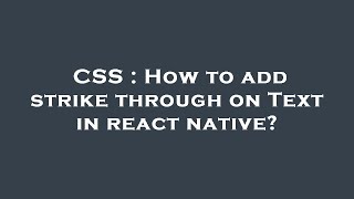 CSS : How to add strike through on Text in react native?