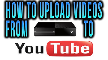 How To Upload Videos From Xbox One To Youtube
