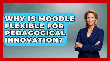 Why Is Moodle Flexible For Pedagogical Innovation? - Teacher Tech Toolbox