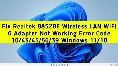 Herstel Realtek 8852BE Wireless LAN WiFi 6-adapter werkt niet, foutcode 10/43/45/56/39 Windows 11/10