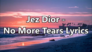 Jez Dior - No More Tears Lyrics