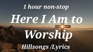 Here I Am To Worship 1 Hour Nonstop
