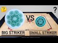 Big striker vs small striker in carrom