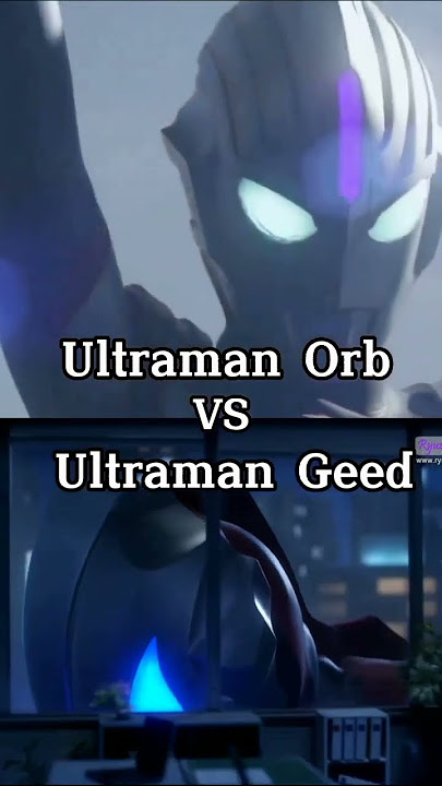 Ultraman Orb vs Ultraman Geed Who Is strongst