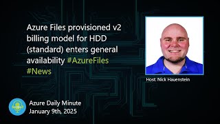 Azure Files provisioned v2 billing model for HDD... - Azure Daily Minute Podcast - 09-JAN-2025