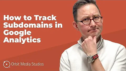 How to Set Up Subdomain Tracking in Google Analytics