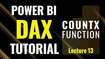 Lecture 13: COUNTX Function in DAX | Power BI Tutorial