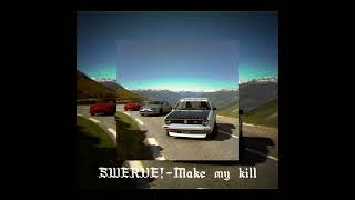 SWERVE - Make my kill (ft.509 SICARIO)