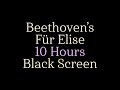 Beethoven&#39;s Fur Elise - 10 Hours - Black Screen