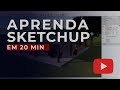 Aprenda SketchUp em 20 Minutos | Curso básico de SketchUp