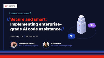 Tabnine Office Hours -  Secure and smart: Implementing enterprise-grade AI code assistance