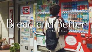 Vietsub | Bread and Better - Gareth. T, Keung To, Gentla Bones | Lyrics Video