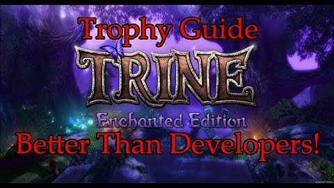 Trine Enchanted Edition - Better Than Developers! [Trophy Guide]