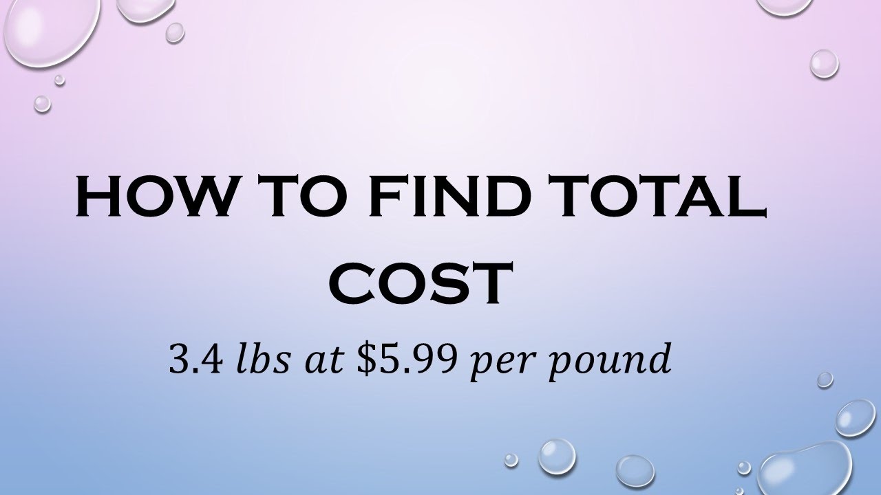 How To Find Total Cost (Dollars Per Pound)