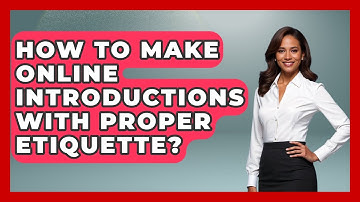How To Make Online Introductions With Proper Etiquette? - Virtual Communication Hub