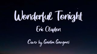 Wonderful Tonight - Eric Clapton (Cover) Gaidim Gangmei
