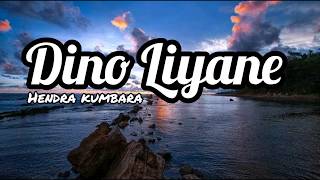Hendra Kumbara - Dino Liyane (Lyrics)