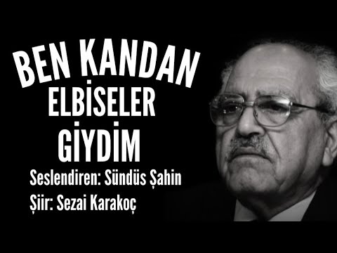 BEN KANDAN ELBİSELER GİYDİM - Seslendiren: Sündüs Şahin - Şiir: Sezai Karakoç