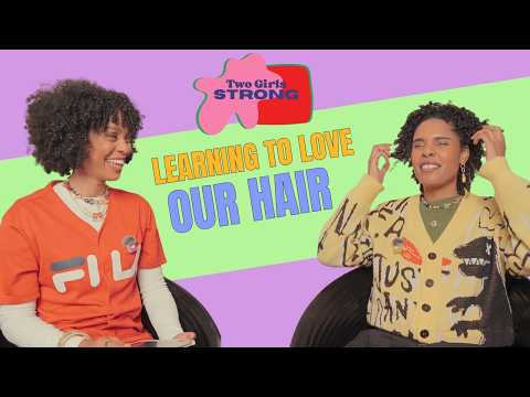 Two Girls Strong Podcast: Learning to Love Our Hair