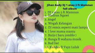 Jihan Audy - DJ 1 atau 2 ft Mamnun full album