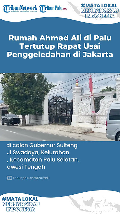 Rumah Ahmad Ali di Kota Palu Tertutup Rapat Usai Penggeledahan KPK di Jakarta