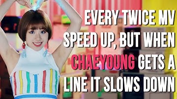 Every TWICE MV speed up, but when Chaeyoung gets a line it slows down