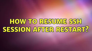 How to resume SSH session after restart?