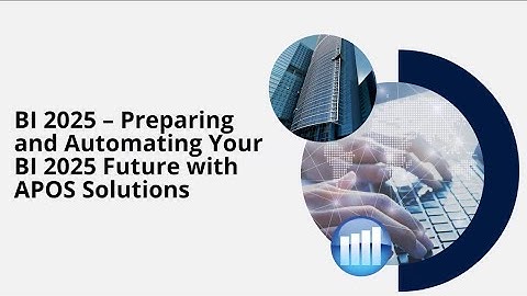 BI 2025 – Preparing and Automating Your BI 2025 Future with APOS Solutions