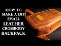 Leather small crossbody backpack | Leather craft DIY | Tutorial and pattern download