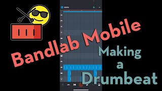 BandLab Tutorial (Mobile App), Lesson 1: Key Concepts for Making Your First Drumbeat