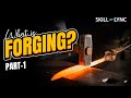 What is Forging? (Part - 1) | Skill-Lync