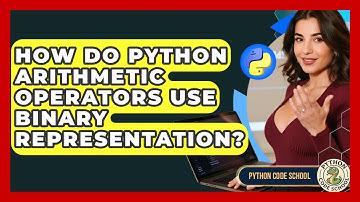 How Do Python Arithmetic Operators Use Binary Representation? - Python Code School