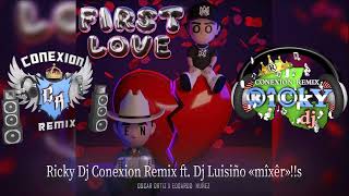 OSCAR ORTIZ   AHI VOY DE TONTO FIRST LOVE Ricky Dj Conexion Remix Dj Luisiño «mîxêr»!!s