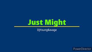 DjYoung$avage - Just Might