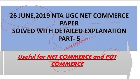 26 June,2019 UGC NET COMMERCE PAPER SOLVED-PART-5....USEFUL FOR NET COMMERCE AND PGT COMMERCE
